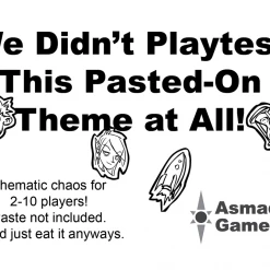 Asmadi Games Board Games We Didn't Playtest This Pasted-On Theme At All!